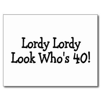 Lordy Lordy Look Whos 40 Black Post Card Lordy Lordy Look Whos 40, Clever 40th Birthday Sayings, 40 Notes For 40th Birthday, Printable 40th Birthday Signs Free, 40th Birthday Chalkboard Sign, 40th Birthday Memes For Women Hilarious, 40th Birthday For Women, 40 Birthday Signs, 40th Birthday Decorations