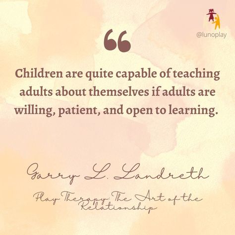 Garry Landreth Play Therapy Quote The Art of the Relationship Children Feelings Patience Learning Healing Play Therapy Quotes, Therapy Quotes, Play Therapy, Gentle Parenting, Career, Healing, Parenting, Feelings, Health