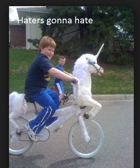 Haters gonna hate on my unicorn bike Unicorn Bike, Thursday Humor, They See Me Rollin, Nyan Cat, Haters Gonna Hate, Kids Ride On, E Card, I Smile, Hetalia