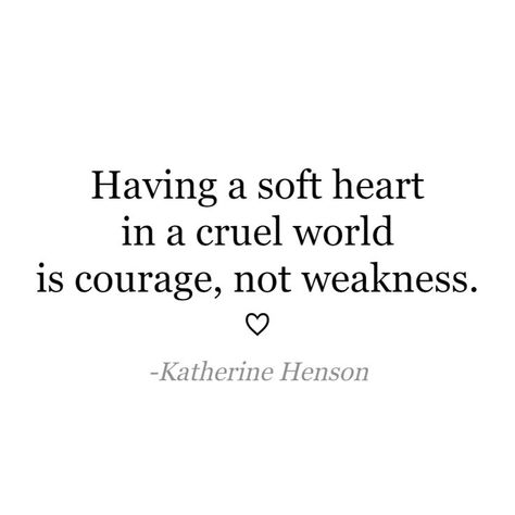 Kindness Taken For Weakness Quotes, Having A Soft Heart In A Cruel World, Softness Is Not Weakness, The World Is Cruel Therefore I Wont Be, The World Is Cruel Therefore I Won’t Be, World Is Cruel Quotes, Life Is Cruel Quotes, Having A Big Heart Quotes, Cruel World Quotes