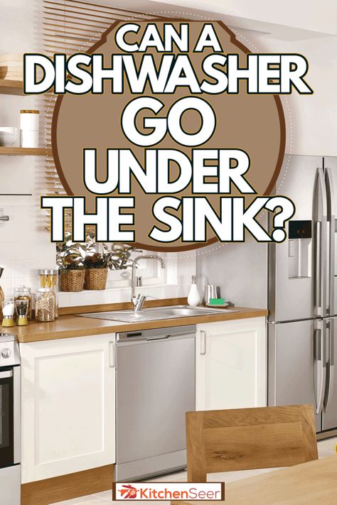 Can A Dishwasher Go Under The Sink? - Kitchen Seer How To Add Dishwasher To Small Kitchen, Small Kitchens With Dishwashers, Dishwasher For Small Kitchen, Small Space Dishwasher, Fotile Sink Dishwasher, Small Kitchen Ideas With Dishwasher, Dishwasher Sink Combo, Dishwasher In Island No Sink, Small Kitchen Sinks Ideas