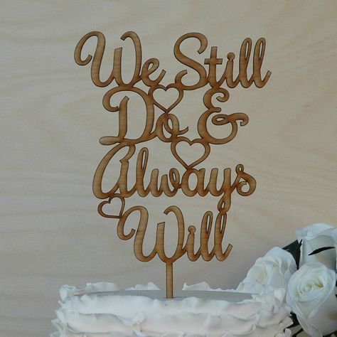 We Still Do & Always Will Cake Topper. Vow Renewal. - Etsy Vow Renewal Cake, Anniversary Topper, Vow Renewal Dress, Wedding Vow Renewal Ceremony, Vow Renewal Invitations, 40th Anniversary Party, Renewal Wedding, 20 Wedding Anniversary, Vow Renewal Ceremony