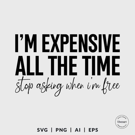 Add a touch of sass to your handmade creations with our empowering “I’m Expensive All The Time, Stop Asking When I’m Free” SVG design! Perfect for personalized t-shirts, mugs, tote bags, notebooks, and affirmation cards, this graphic is a reminder to celebrate your worth and inspire others to do the same. Download yours today, get ... Expensive Taste Quotes, Expensive Quotes, English Activity, Expensive And Difficult, Self Love Svg, English Activities, Love Svg, Affirmation Cards, Svg Quotes