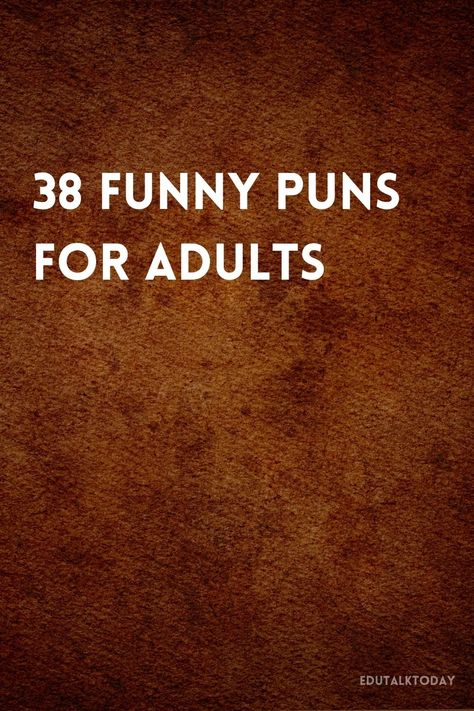 Laugh out loud with 38 funny puns for adults. These clever and humorous wordplays are great for those who love a good pun-filled joke. Funny Puns Clever, Hilarious Inappropriate Quotes, Cheeky Memes Funny, Clever Jokes Puns Humor, Puns With Pictures, Funny Thoughts And Jokes, Pun Jokes Hilarious Humor, Silly Jokes Hilarious, Adult Jokes Hilarious Funny