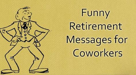 Funny Retirement Messages for Coworkers | Best Message Goodbye Letter To Coworkers, Funny Retirement Poems, Goodbye Letter To Colleagues, Quotes For Retirement, Retirement Wishes For Coworker, Quotes For Coworkers, Funny Retirement Wishes, Funny Retirement Messages, Retirement Quotes For Coworkers