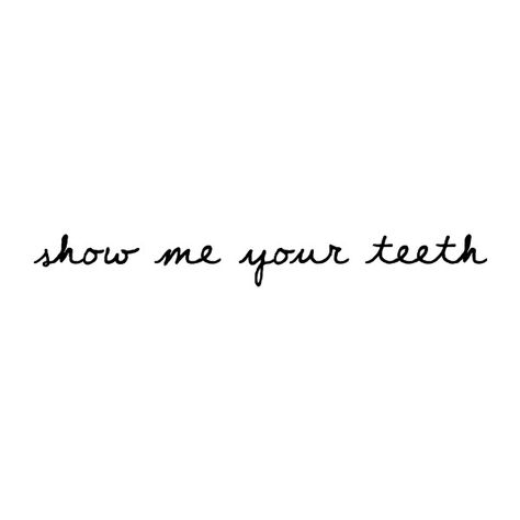 show me your teeth- yourstrulyeva ❤ liked on Polyvore featuring text, quotes, words, filler, phrase and saying Teeth Quotes, I'll Wait, Quotes Words, Stay Happy, Text Quotes, Show Me Your, Show Me, Happy Life, Love Him