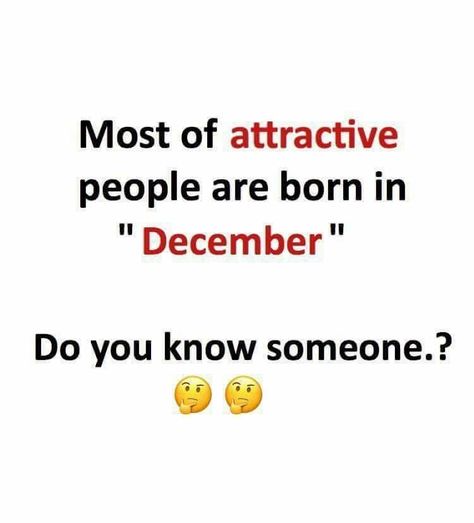 Born In December Quotes, People Born In December, December Born, Me And My Best Friend, December Quotes, Born In December, December Baby, Fun Friends, The Way You Are