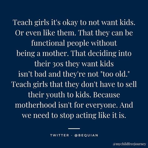 Being Childfree Quotes, Single And Childless Quotes, Child Free Quotes, Childless By Choice Quotes, Faith In Humanity Quotes, Childless Quotes, Child Advocacy Quotes, Childfree Quotes, Childfree Humor