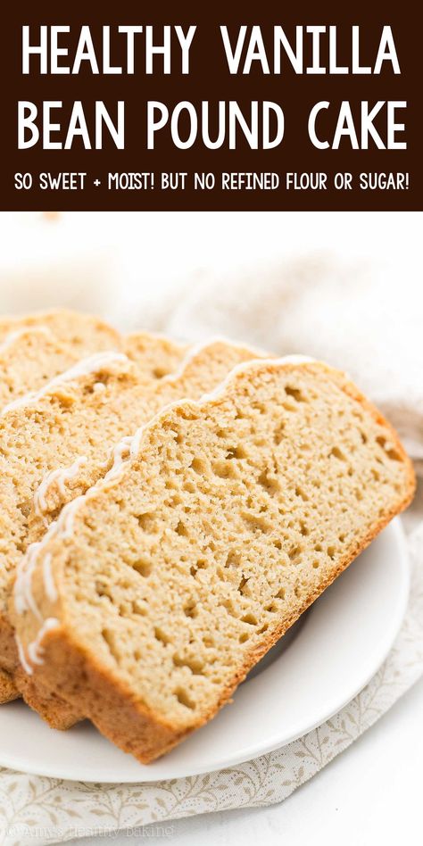 Healthy Pound Cake Recipe, Clean Eating Cake Recipes, Sugar Free Vanilla Cake, Pound Cake Loaf, The Best Pound Cake, Best Pound Cake, Bean Diet, Tea Breads, Healthier Baking