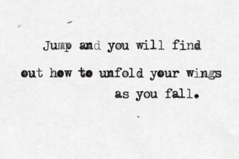 "Jump and you will find out how to unfold your wings as you fall."  Ray Bradbury Find Your Wings, Style Advice, Drop Dead, Trend Style, Lyric Quotes, Professions, Beautiful Words, Thought Provoking, Inspire Me