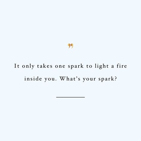 Find your spark! Browse our collection of motivational self-love quotes and get instant health and fitness inspiration. Stay focused and get fit, healthy and happy! https://www.spotebi.com/workout-motivation/find-your-spark/ Love Spark Quotes, Finding My Spark Quotes, Finding Your Spark Again Quotes, Find Your Spark Quotes, Quotes About Sparkle, Ready Set Glow Quote, Finding Your Spark Again, Eat Quotes, Herbalife Inspiration