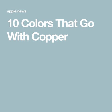 10 Colors That Go With Copper Copper Paint Colors, Turquoise Accent Walls, Copper Colour Scheme, Ceiling Paint Colors, Copper And Grey, Copper Ceiling, Copper Tiles, Copper Paint, Copper Design