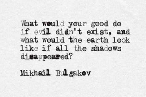 if all the shadows disappeared Master And Margarita Quotes, Factotum Charles Bukowski, Margarita Quotes, Bulgakov Master And Margarita, Master And Margarita, Charles Bukowski Quotes, The Master And Margarita, Author Quotes, Life Thoughts