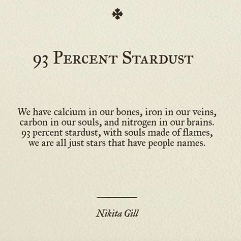 We are all just stars that have people names  #stardust #stars Nikita Gill Nikita Gill, A Poem, Poem Quotes, Wonderful Words, Poetry Quotes, Pretty Words, Stardust, Beautiful Quotes, The Words