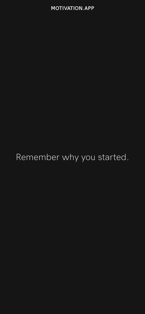 Remember why you started. From the Motivation app: https://motivation.app/download Remember Why You Started Quotes, Remember Why You Started Wallpaper, Gym Motivation Wallpaper, Start Quotes, Motivation App, Quote Wallpaper, Remember Why You Started, Fitness Ideas, Ios Wallpapers