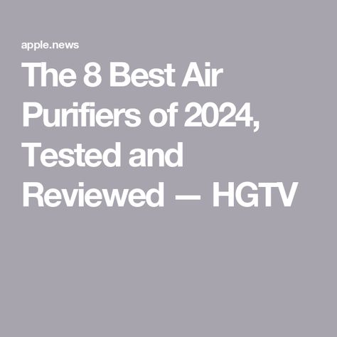 The 8 Best Air Purifiers of 2024, Tested and Reviewed — HGTV Air Purifier Aesthetic, Best Air Purifiers Home, Air Purifier Benefits, Rainbow Rainmate Air Purifier, Air Purifier For Pets, 360 Air Purifier, Nice Air Purifier And Fan, Best Air Purifier, Home Air Purifier