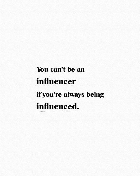 You can be an influencer if you're always being influenced. Be A Positive Influence Quotes, Manifest Being An Influencer, Good Influence Quotes, Positive Influence Quotes, Influencer Quotes, Influence Quotes, Head Quotes, Be An Influencer, Influencer Aesthetic