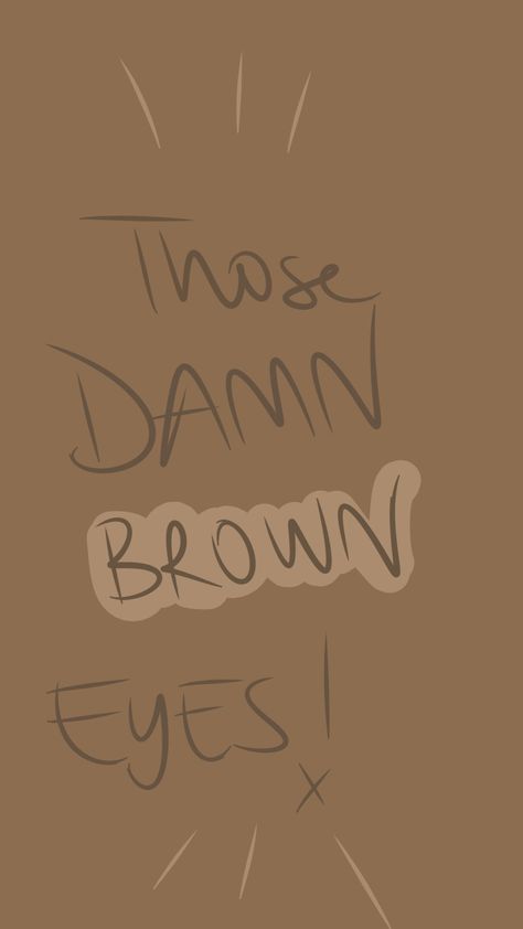 Those Brown Eyes Quotes, Brown Eyes Wallpaper Aesthetic, Brown Eyes Aesthetic Wallpaper, Blue And Brown Eyes Couple, Brown Eyes Wallpaper, Dark Brown Eyes Aesthetic, Brown Eyes Quotes, Brown Eyes Tumblr, His Brown Eyes