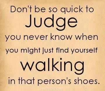 dont be so quick to judge life quotes quotes quote life quote #sorry Judge Quotes, Good Man Quotes, People Dont Understand, Judging Others, Life Quotes Love, Men Quotes, You Never Know, Family Quotes, A Sign