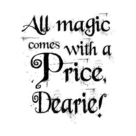 Everything Comes With A Price Quotes, All Magic Comes With A Price, All Magic Comes With A Price Tattoo, Once Upon A Time Tattoo, Ouat Wallpaper, Magic Comes With A Price, Sabrina Spellman Style, Understanding Quotes, Once Up A Time