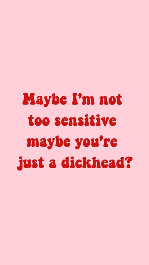 Im Not Sensitive Quote, Maybe Im Not Too Sensitive Quotes, I’m Not Sensitive Quotes, Maybe I’m Not Too Sensitive, You're Not Too Sensitive, Quotes About Being Too Sensitive, Non Cringey Quotes, Sensitive Wallpaper, Im Sensitive Quotes