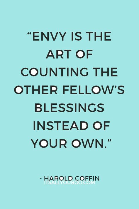 "Envy is the art of counting the other fellow’s blessings instead of your own" – Harold Coffin. Can’t stop being jealous of others? Click here for how to stop being jealous and insecure. #YouAreEnough #SelfWorth #LoveYourself #SelfEsteem #ConfidenceBoost #Confidence #SelfConfidence #BoostEsteem #BodyConfidence #IncreaseConfidence #LiveYourBestLife #NoNegativity #PositiveVibes #MindsetIsEverything #MindsetMatters #Worthiness #SelfGrowth #SelfHelp #PersonalGrowth #PersonalDevelopment Stop Being Jealous, Dealing With Jealousy, Being Jealous, Overcoming Jealousy, Ego Quotes, Feeling Jealous, Good Vocabulary Words, Jealous Of You, Good Vocabulary