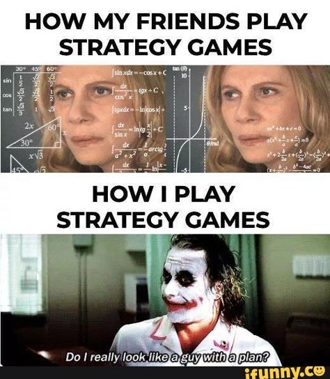 HOW MY FRIENDS PLAY STRATEGY GAM ES HOW I PLAY STRATEGY GAMES Nª] * Da I really look like a guy mam - chore – popular memes on the site iFunny.co Funny Gaming Memes, Video Game Memes, Gamer Humor, Dc Memes, Casino Night, Casino Royale, Memes Humor, Love Is, The Joker