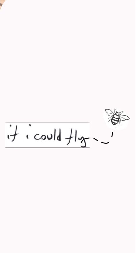 If I Could Fly Tattoo, Fly Tattoo, Flying Tattoo, Bee Tattoo, Handwriting, Bee, Tattoos