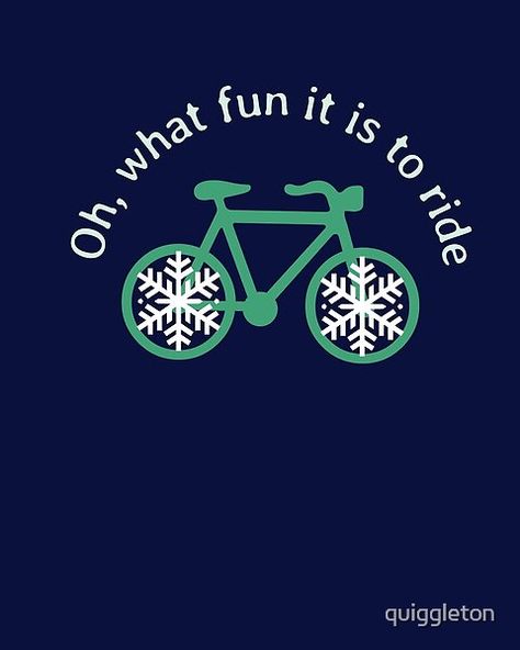 Oh What Fun It Is to Ride Biking Christmas by quiggleton | Redbubble Ride A Bike, Oh What Fun, Bike Ride, Christmas Spirit, The Christmas, In Style, Thanksgiving, Bike, Christmas