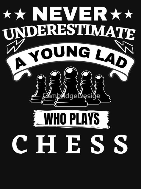 "NEVER UNDERESTIMATE A YOUNG LAD WHO PLAYS CHESS, gift for chess player boys and men, teen boys" Classic T-Shirt for Sale by CambridgeDesign | Redbubble Chess Gifts, Chess Players, Never Underestimate, Boys Playing, Chess, Boys T Shirts, Gifts For Boys, Science Poster, Stranger Things Fanart