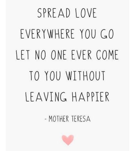 Quotes to give inspiration and motivation for your day! Leaving Someone You Love, Spread Love Quotes, Mother Theresa Quotes, Humanity Quotes, Mother Teresa Quotes, Saint Quotes, Mother Teresa, Spread Love, Quotable Quotes