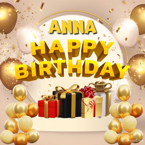 Happy Birthday Anna, Birthday Images For Her, Birthday E-card, Romantic Birthday Cards, Funny Happy Birthday Images, Birthday Card With Name, Romantic Birthday, Diwali Greetings, Special Images