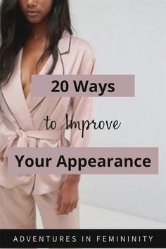 How To Change Your Appearance Tips, How To Look Good Everyday Tips, How To Look Elegant Everyday Tips, How To Be A Grown Woman, How To Be More Fashionable, How To Look Like A Grown Woman, How To Be More Elegant Tips, How To Improve Your Style Women, Feminine Comfortable Style