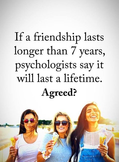 If a friendship lasts longer than 7 years, psychologist say it will last a lifetime. Agreed? quotes quote life friend friendship quotes friend quotes Quotes Distance Friendship, Quotes Loyalty, Quotes Distance, Distance Friendship, Work Quotes Inspirational, Best Friendship Quotes, Psychology Quotes, Power Of Positivity, Surround Yourself