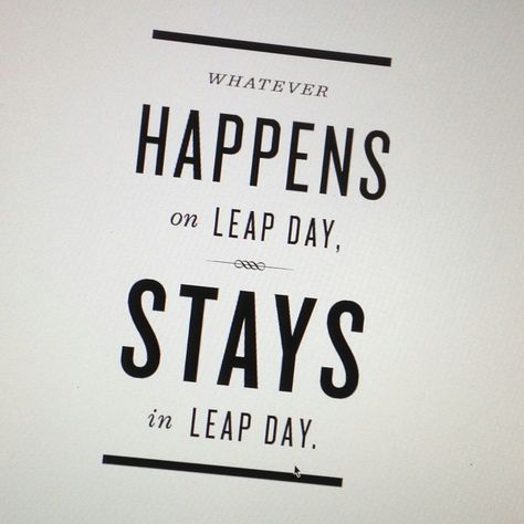 What happens on leap year stays in leap year. Boutique Page Post Ideas, Leap Day Quotes, Leap Year Quotes, Leap Day, Leap Year, Quantum Leap, Calendar Pages, Happy Birthday Quotes, Birthday Quotes