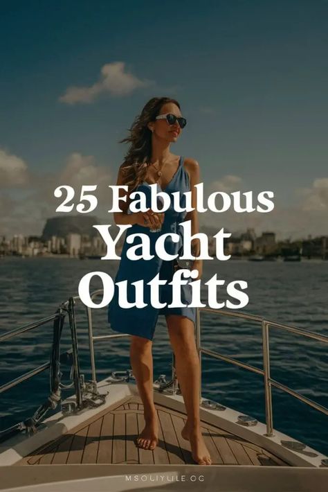 25 Fabulous Yacht Outfits That'll Make You Feel Like a Million Bucks - Fabricerie Super Yacht Aesthetic, Yatch Outfit Woman, Boat Cruise Outfits For Women, Miami Yacht Outfit, Sailboat Outfit Women, Boat Outfit Women Casual, Yacht Fashion Women, Yatch Party Outfit Summer Classy, Yacht Rock Party Outfits Women