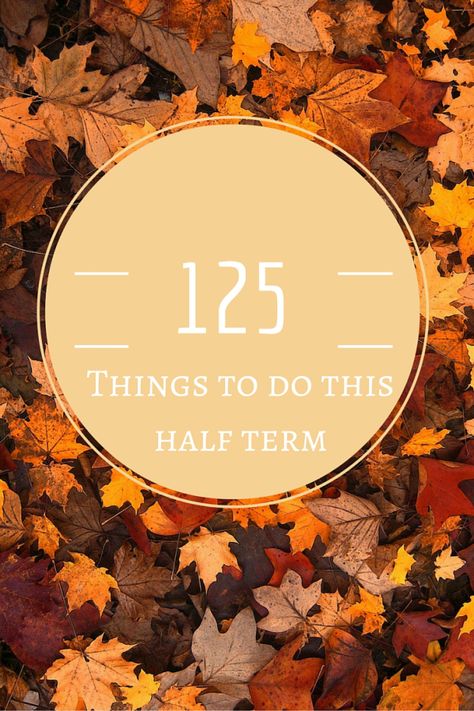 125 Half Term Activities Children, Half Term Activities, October Half Term, Frugal Family, The Diary, School Holidays, Round Up, What You Can Do, The School