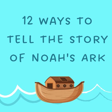 12 WAYS TO TELL THE STORY OF NOAH'S ARK Noah Ark Object Lesson, Noahs Ark Bible Lesson, Noah’s Ark Sunday School, Noah’s Ark Crafts For Kids Easy, Noah's Ark Activities For Kids, Noahs Ark Vbs, Noahs Ark Preschool, Noahs Ark Activities, Noah's Ark Story