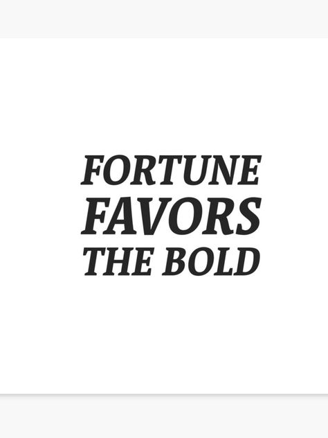 Fortune Favors The Bold, Bold Statements, Character Quotes, Seasons Of Life, Be Bold, Winter Collection, Personal Growth, Words Quotes, Self Help