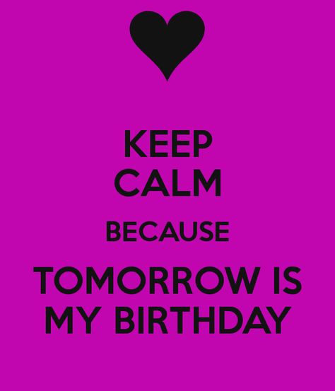 Your Birthday Is Tomorrow Quotes by @quotesgram Tomorrow Is My Birthday Quotes, 16th Birthday Quotes, Tomorrow Quotes, Tomorrow Is My Birthday, Birthday Tomorrow, Birthday Quotes For Me, Birthday Quotes Funny, It S My Birthday, Funny Life