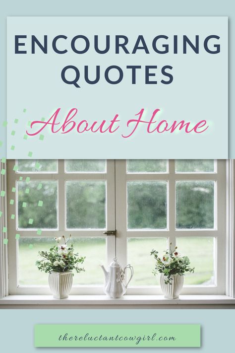 Selling Home Quotes, Home Care Quotes, Welcome Home Quotes And Sayings, Building A House Quotes, Being Home Quotes, Home Ownership Quotes, Home Quotes Love House, Encouragement Quotes For Moms, Sayings About Home