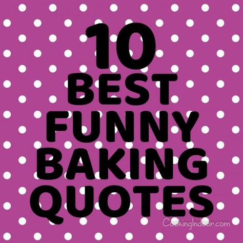 10 Best Funny Baking Quotes Christmas Baking Quotes Funny, Baker Quotes Inspiration, Baking Quotes Funny, Beautiful Bun Hairstyles, Cake Quotes Funny, Funny Baking Quotes, Bakery Quotes, Cooking Quotes Humor, Bbq Quotes