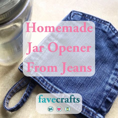 Homemade Jar Opener From Jeans (Free Tutorial) | FaveCrafts.com Jar Grippers Free Pattern, What To Do With Old Jeans, Recycling Jeans, Jar Opener, Quilt Batting, Kitchen Crafts, Jar Diy, Denim Crafts, Crafts To Make And Sell