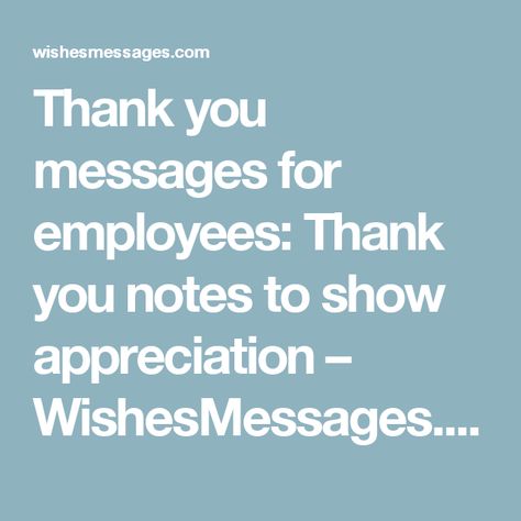 Thank you messages for employees: Thank you notes to show appreciation – WishesMessages.com Quotes For Coworkers, Employee Recognition Quotes, Thank You Quotes For Coworkers, Employee Appreciation Messages, Employee Appreciation Quotes, Recognition Quotes, Employee Thank You, Appreciation Note, Leadership Inspiration