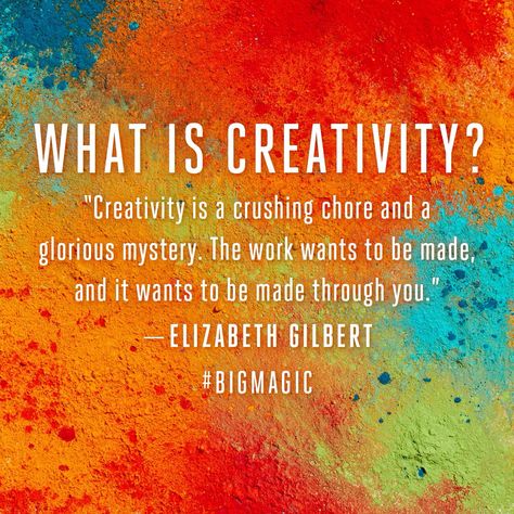 What is creativity? Elizabeth Gilbert Quotes, Liz Gilbert, What Is Creativity, Big Magic, Magic Quotes, Elizabeth Gilbert, Eat Pray Love, Artist Quotes, Creativity Quotes