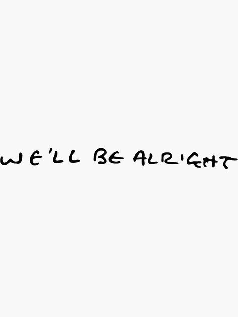 Well Be Alright Harry Styles Handwriting, Tatoos Harry Styles Inspired, We'll Be Alright Tattoo, Harry Styles Tattoos Ideas, Sticker Tattoo Aesthetic, We'll Be Alright Harry Styles, Harry Styles Handwriting, Harry Styles Tattoos Inspiration, Harry Styles Inspired Tattoos