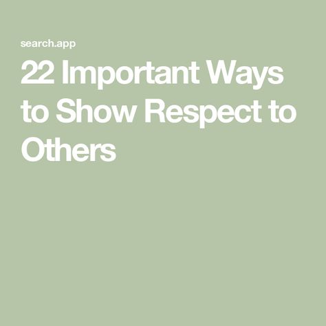 22 Important Ways to Show Respect to Others How To Be Respectful, Ways To Show Respect, Show Respect, Showing Respect, Aspects Of Life, Things To Do With Boys, Reading Between The Lines, Tone Of Voice, Respect Others