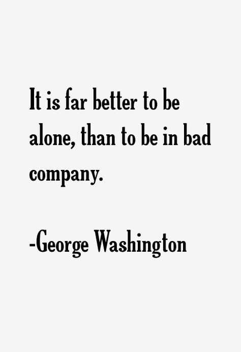 George Washington Quotes & Sayings Bad Character, George Washington Quotes, Bad Company, Birthday Mom, Historical Quotes, Quotes Happy, Foreign Affairs, Happy Bday, Happy Birthday Mom