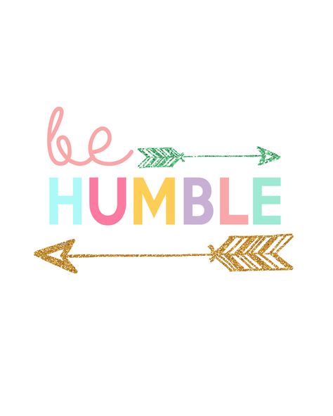 Be Humble Printable | Day 10 Kids Prints Series - The Girl Creative Slogan Ideas, Colorful Quotes, Be Content, Printable Inspirational Quotes, Classroom Quotes, Liquid Chalk, Be Humble, Color Quotes, Creative Lettering