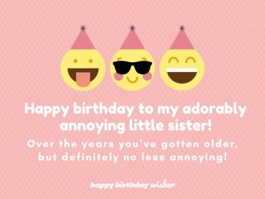 Happy birthday to my adorably annoying little sister! Over the years you’ve gotten older, but definitely no less annoying! (...) https://www.happybirthdaywisher.com//you-re-older-but-still-just-as-annoying-sis/ Happy Birthday Sisters Funny, Happy Birthday To Older Sister, Birthday Wishes For Annoying Friend, Birthday Wishes For Older Sister, Sister Birthday Wishes Funny, Hbd Sister, Happy Birthday Elder Sister, Birthday Captions Funny, Happy Birthday Sister Messages